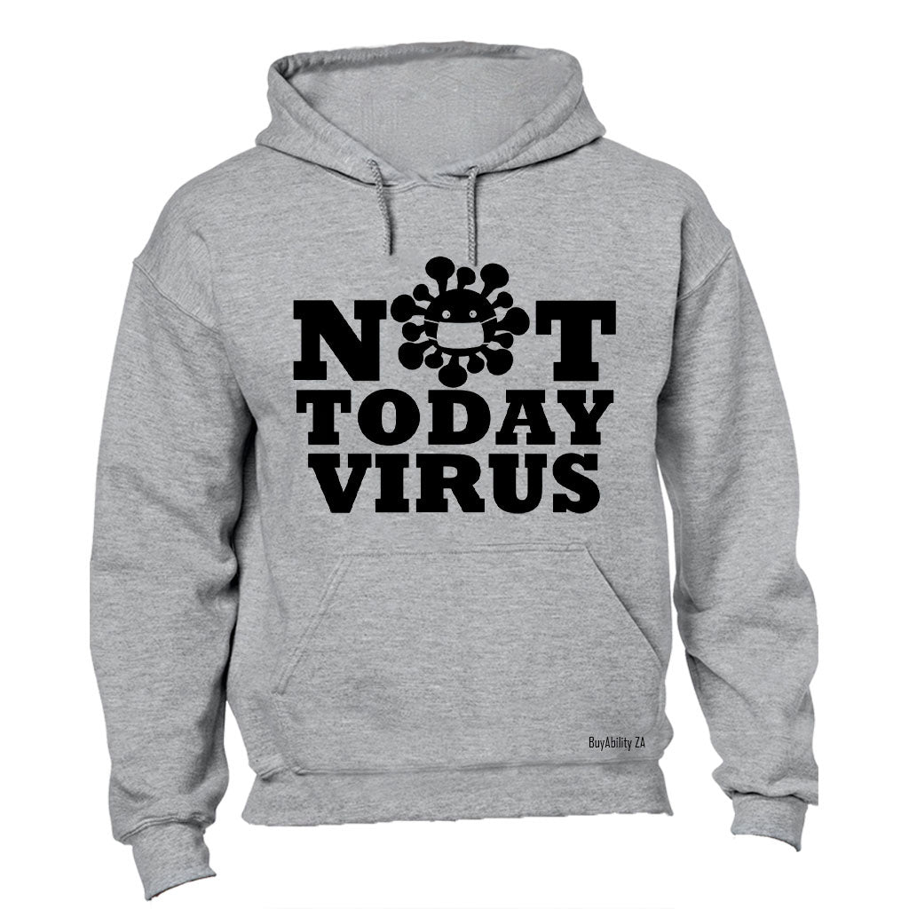 Not Today Virus - Hoodie