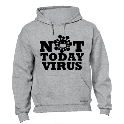 Not Today Virus - Hoodie