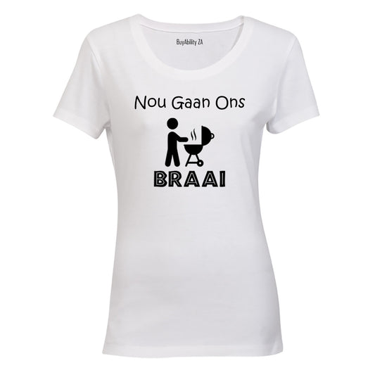 Nou Gaan Ons Braai! - Ladies - T-Shirt