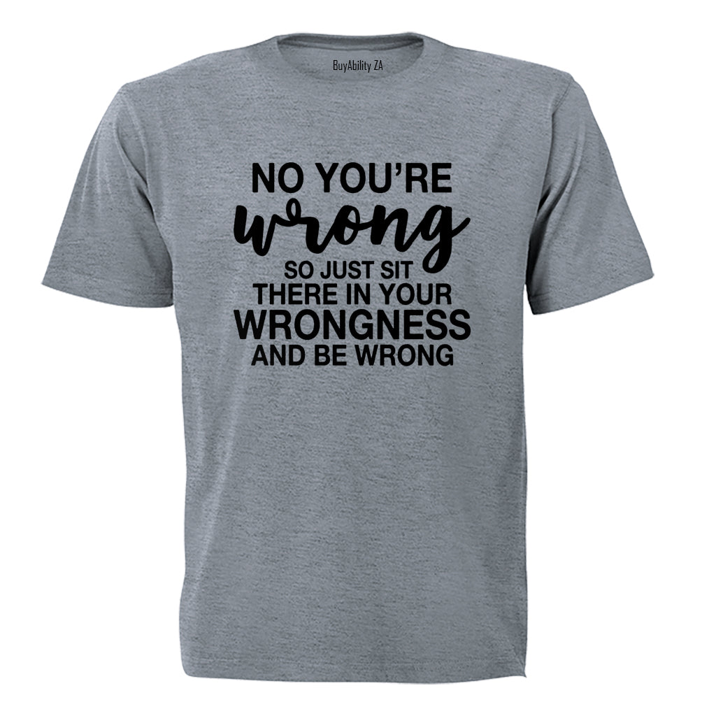 No You're Wrong - Adults - T-Shirt - BuyAbility South Africa