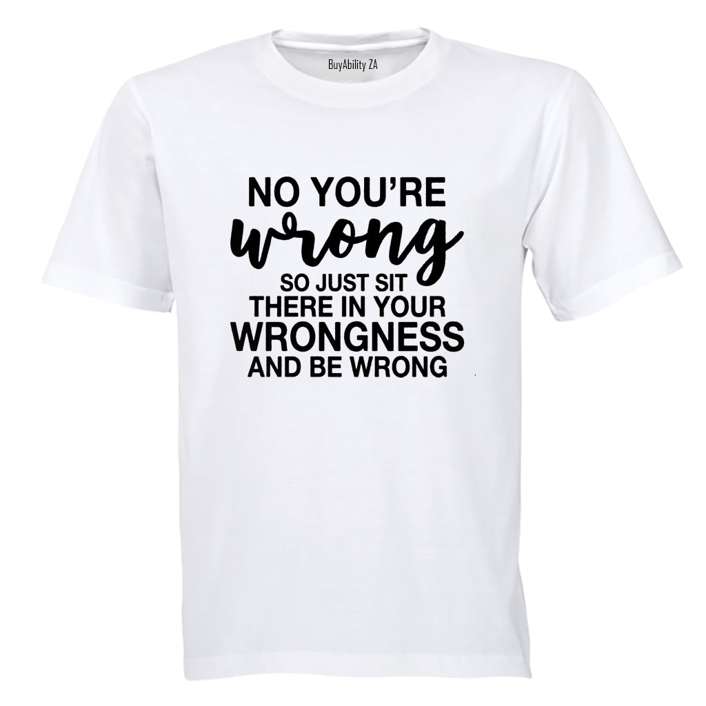 No You're Wrong - Adults - T-Shirt - BuyAbility South Africa