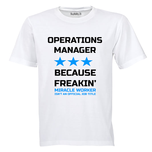 Operations Manager - Because Freakin' Miracle Worker isn't an official Job Title! - Adults - T-Shirt