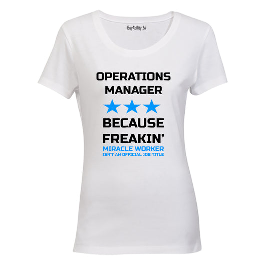 Operations Manager - Because Freakin' Miracle Worker isn't an official Job Title! - Ladies - T-Shirt - BuyAbility