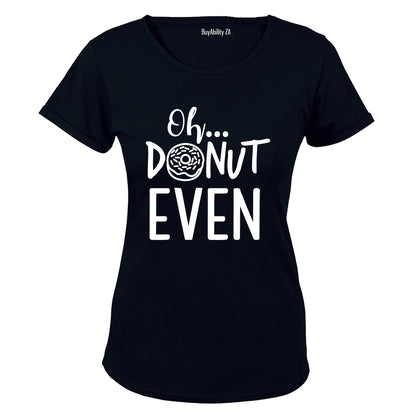 Oh, Donut Even - Ladies - T-Shirt - BuyAbility