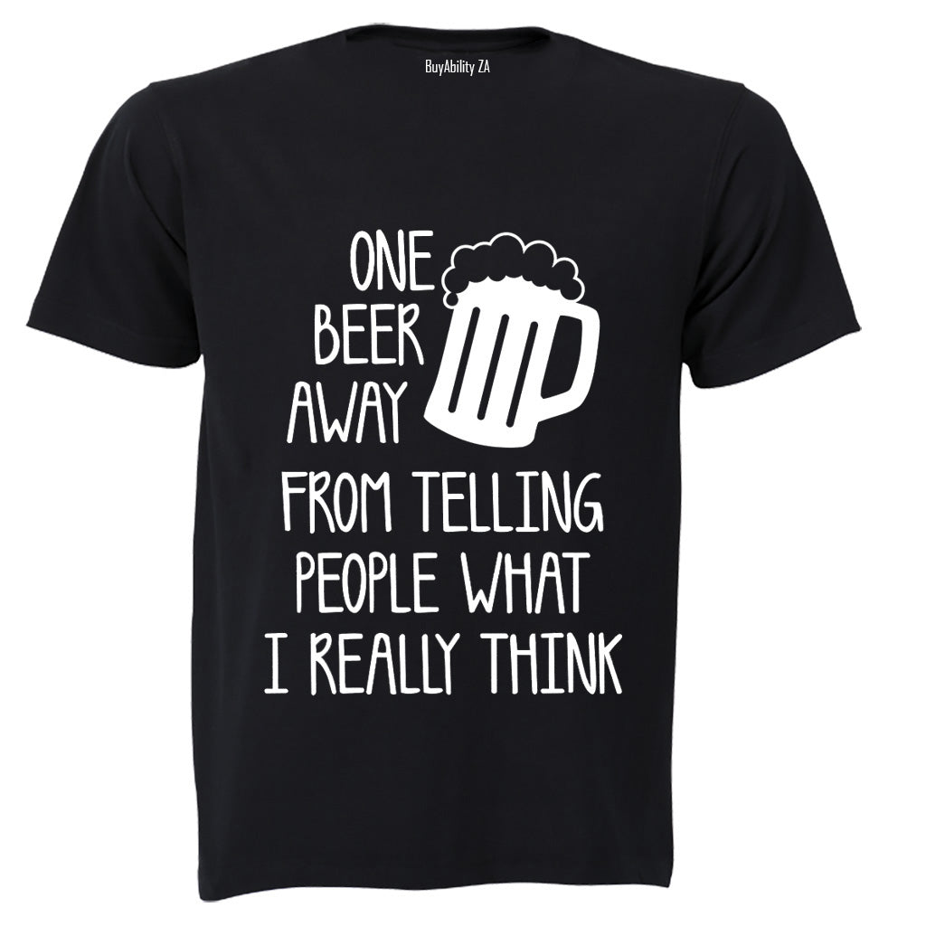 One Beer Away - Adults - T-Shirt