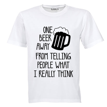 One Beer Away - Adults - T-Shirt
