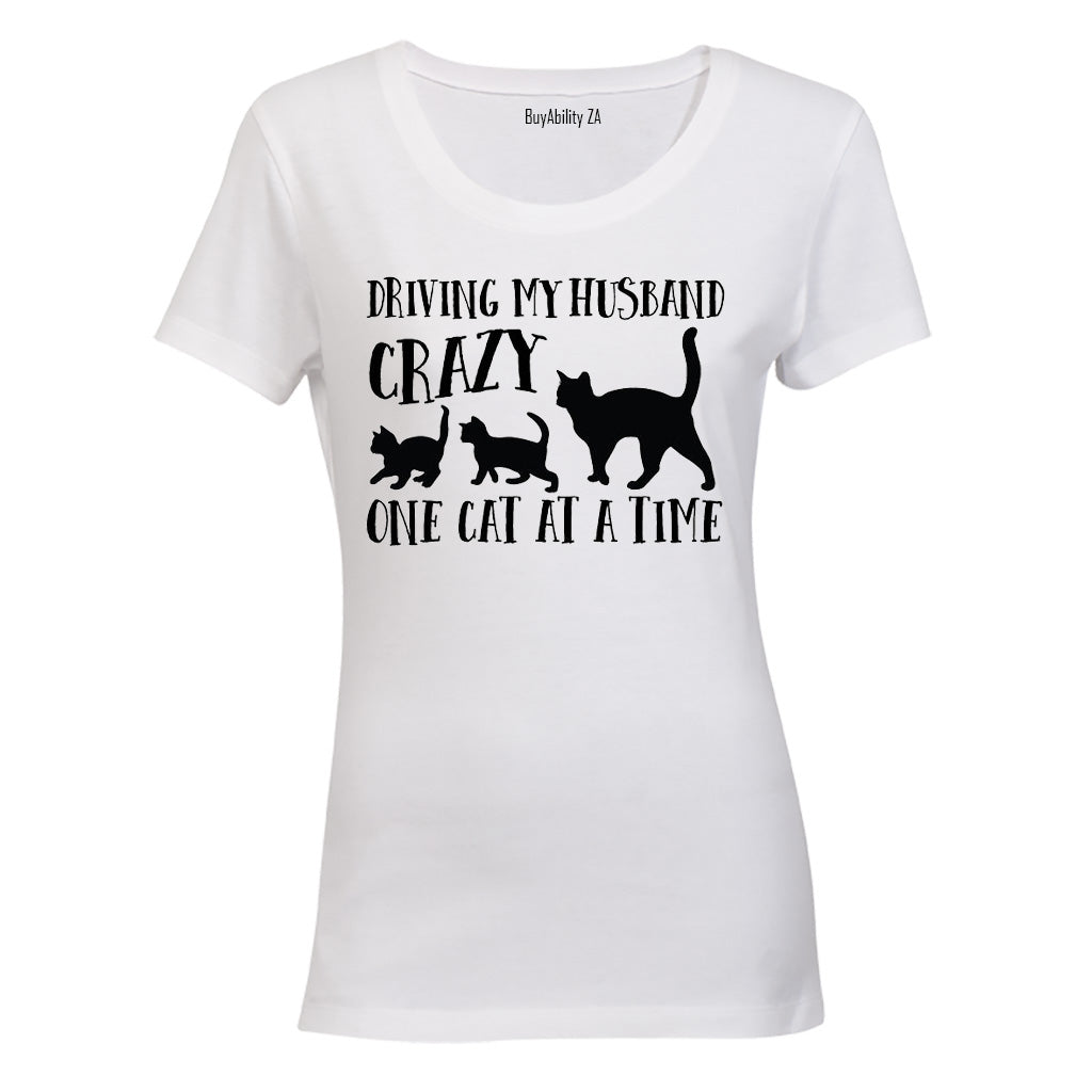Driving My Husband Crazy 1 Cat at a Time - Ladies - T-Shirt