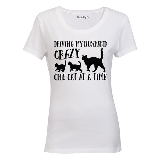 Driving My Husband Crazy 1 Cat at a Time - Ladies - T-Shirt