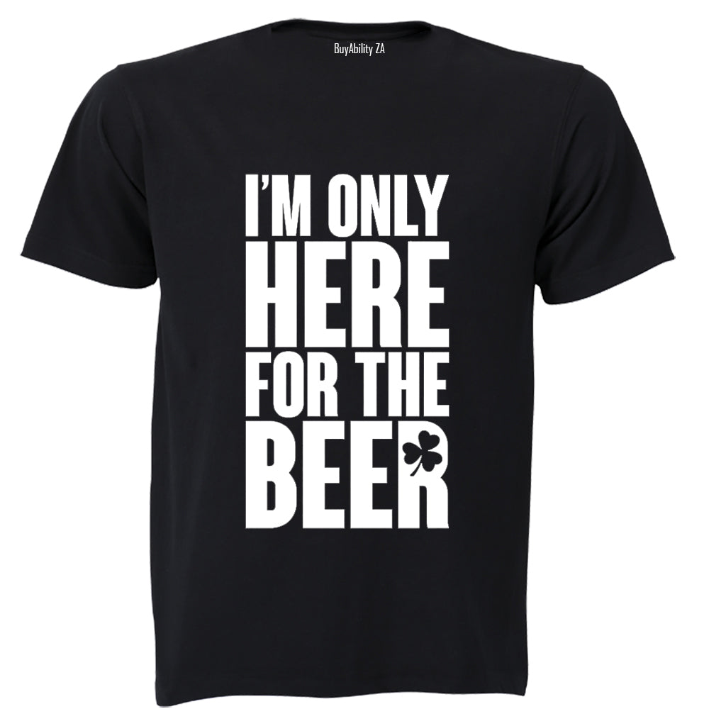 Only Here For Beer - St. Patrick's Day - Adults - T-Shirt