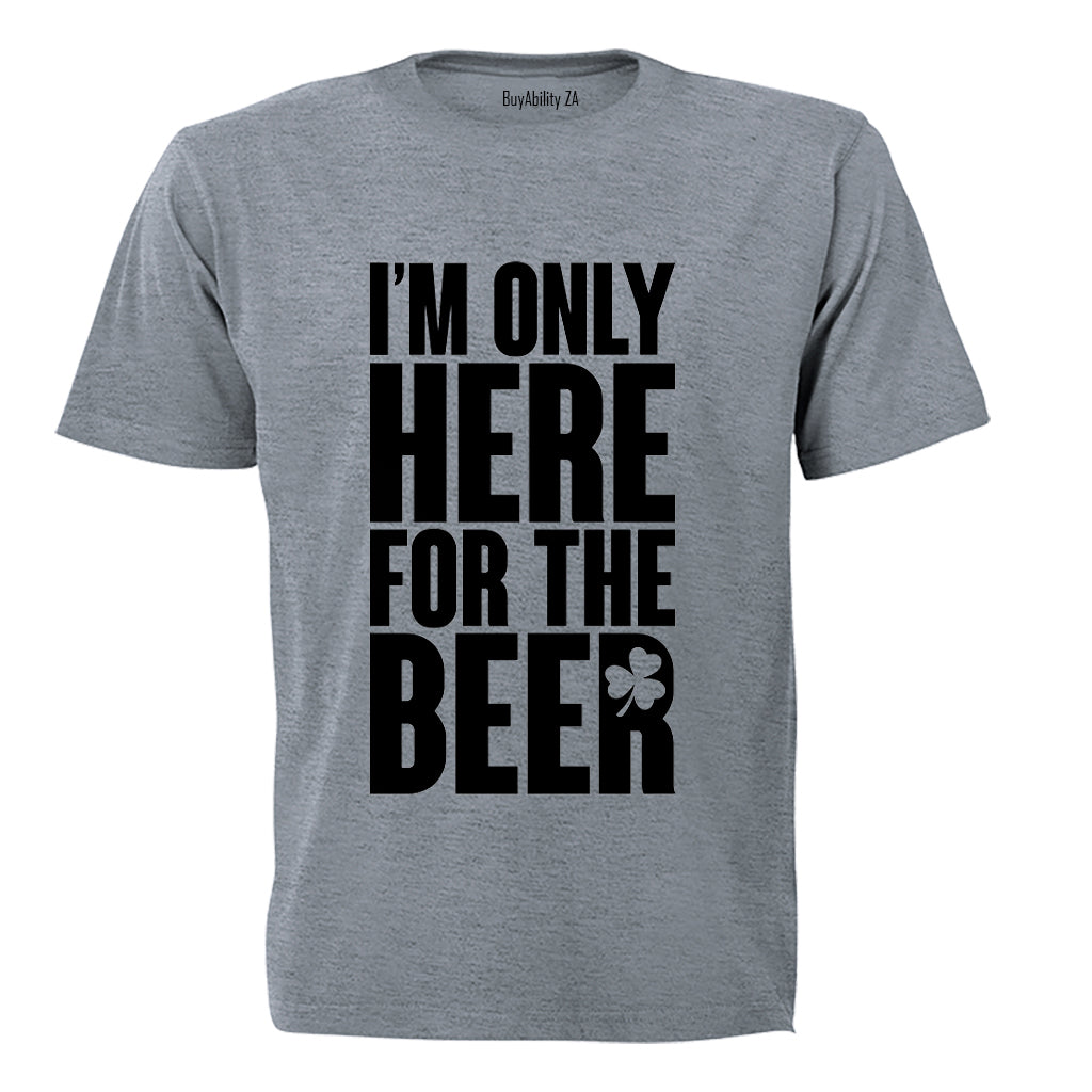 Only Here For Beer - St. Patrick's Day - Adults - T-Shirt