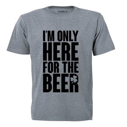 Only Here For Beer - St. Patrick's Day - Adults - T-Shirt