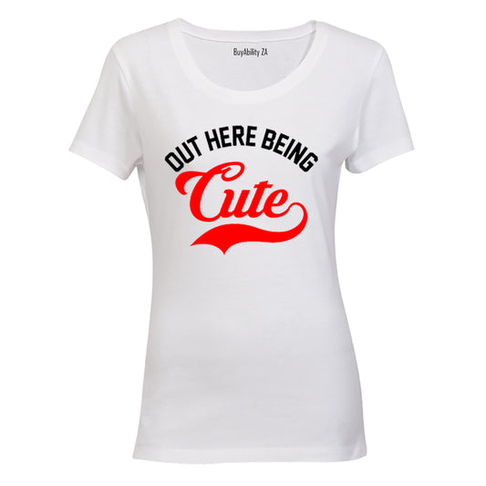 Out Here Being Cute - Ladies - T-Shirt - BuyAbility