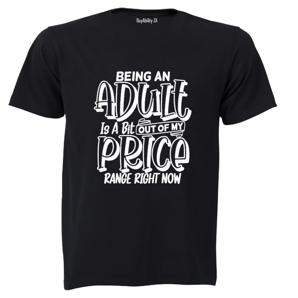 Out of my Price Range - Adults - T-Shirt