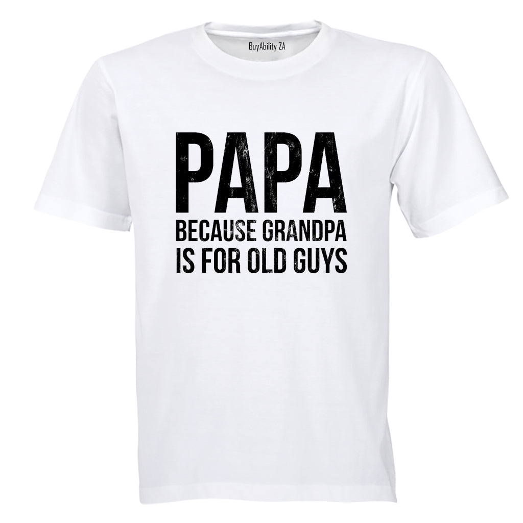 Papa - Because Grandpa - Adults - T-Shirt
