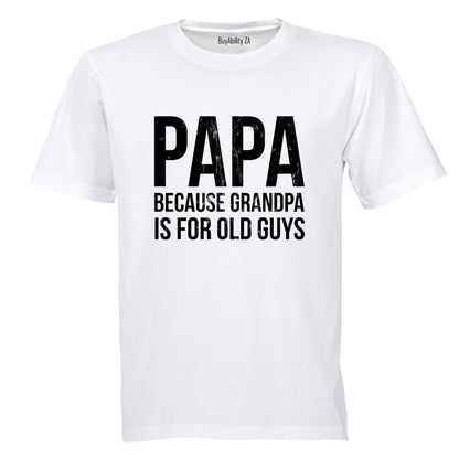 Papa - Because Grandpa - Adults - T-Shirt