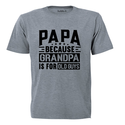 Papa Because Grandpa - Adults - T-Shirt