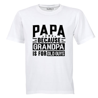 Papa Because Grandpa - Adults - T-Shirt