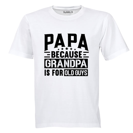 Papa Because Grandpa - Adults - T-Shirt
