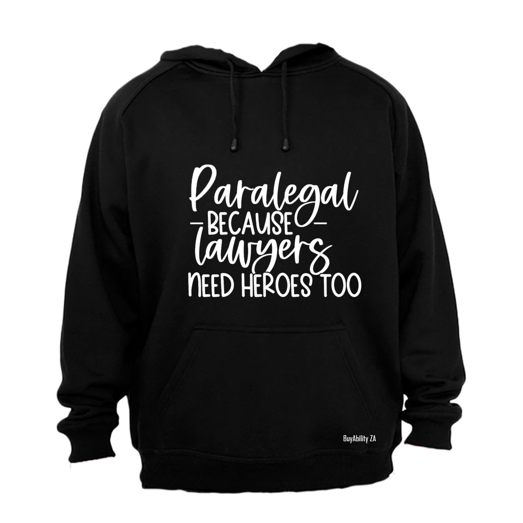 Paralegal Because Lawyers - Hoodie