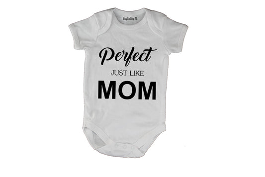 Perfect, Just Like MOM - Baby Grow
