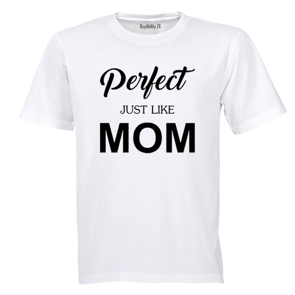 Perfect, Just Like MOM - Kids T-Shirt