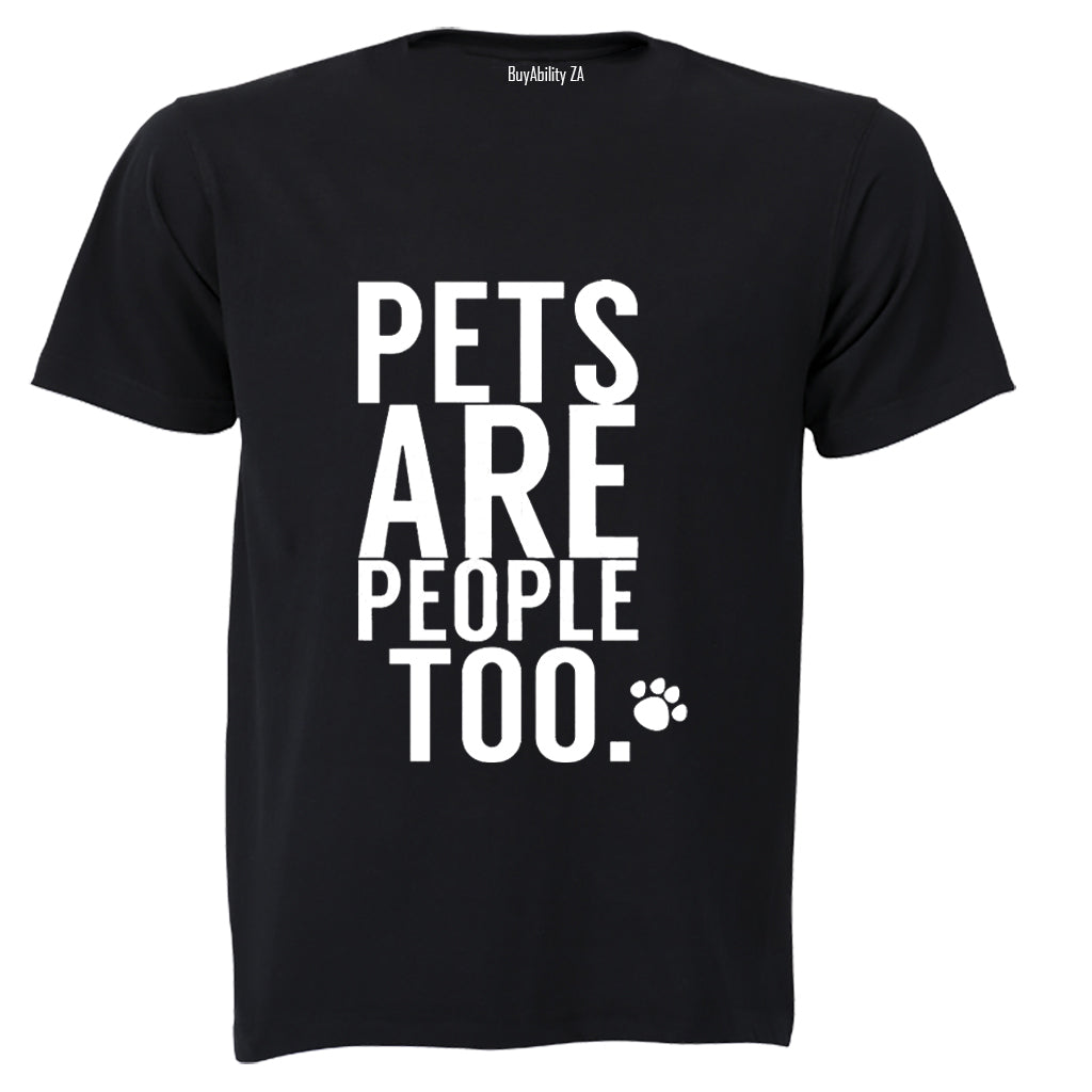Pets Are People Too - Adults - T-Shirt