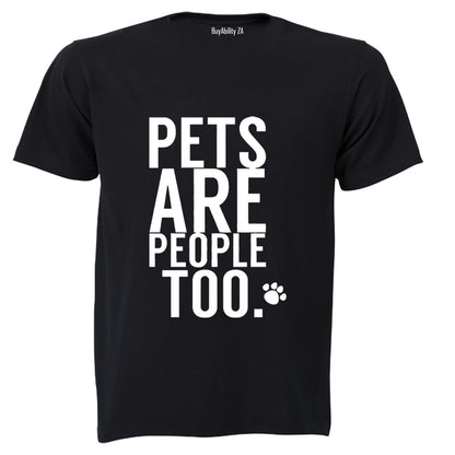 Pets Are People Too - Adults - T-Shirt