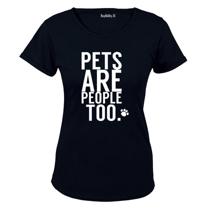Pets Are People Too - Ladies - T-Shirt