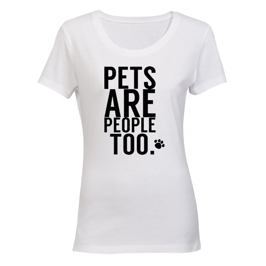 Pets Are People Too - Ladies - T-Shirt - BuyAbility South Africa