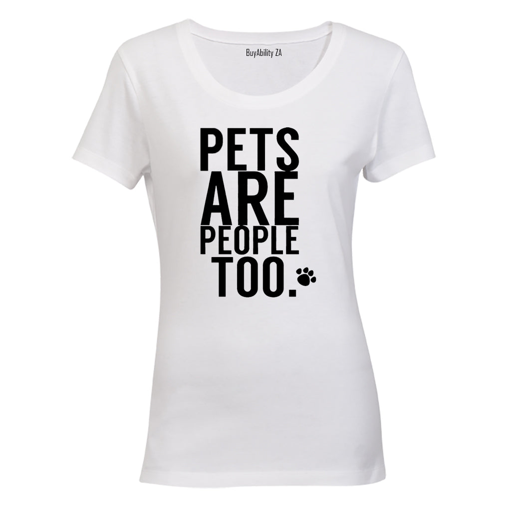 Pets Are People Too - Ladies - T-Shirt
