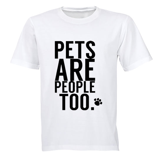 Pets Are People Too - Adults - T-Shirt - BuyAbility South Africa