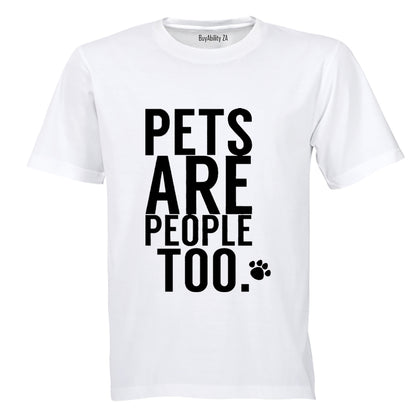 Pets Are People Too - Adults - T-Shirt