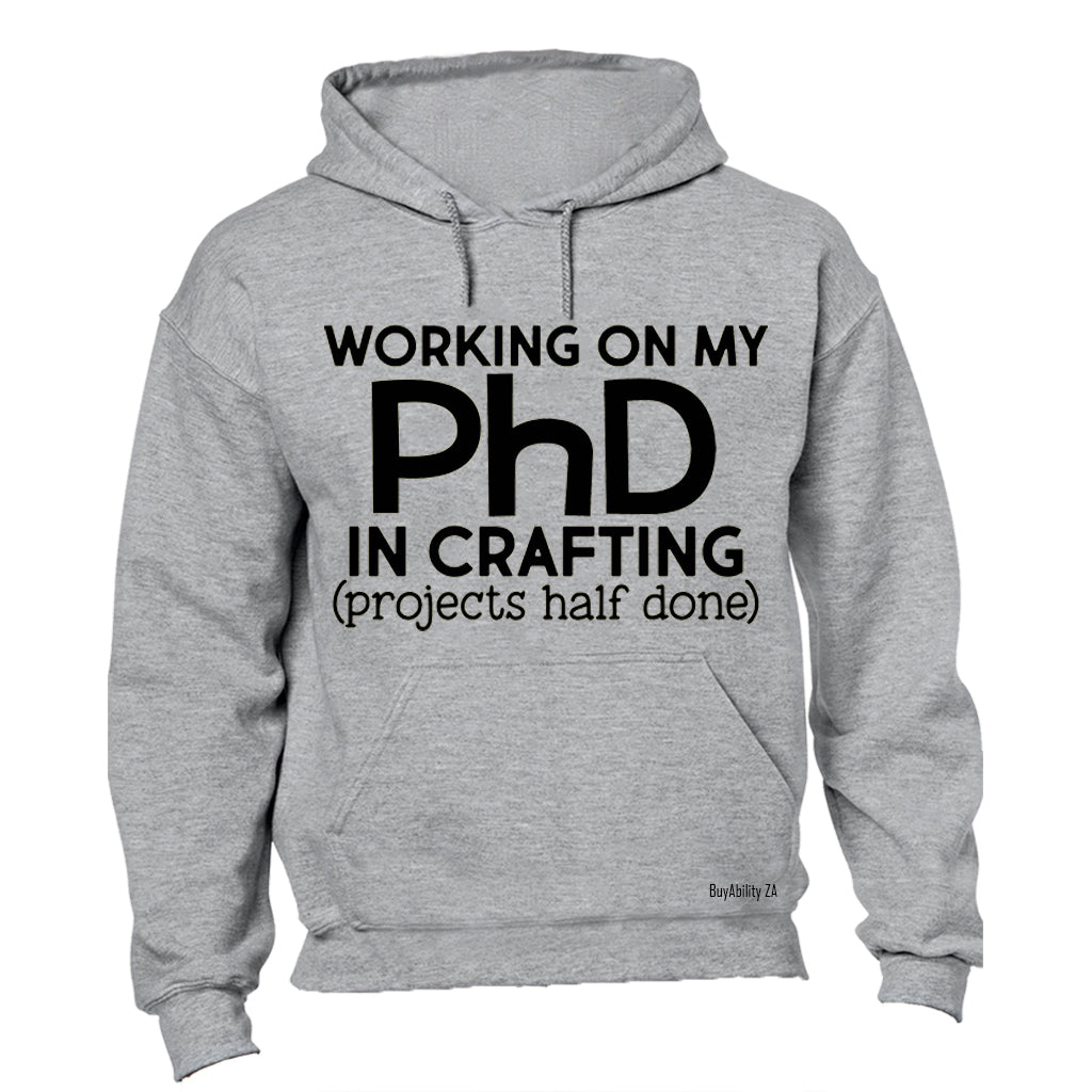 PhD in Crafting - Hoodie