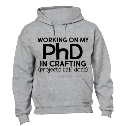 PhD in Crafting - Hoodie
