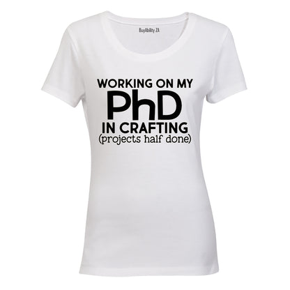 PhD in Crafting - Ladies - T-Shirt