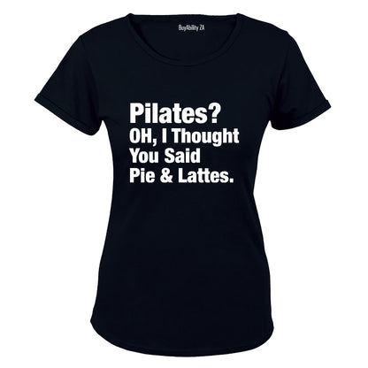 Pilates OR Pie & Lattes? - Ladies - T-Shirt