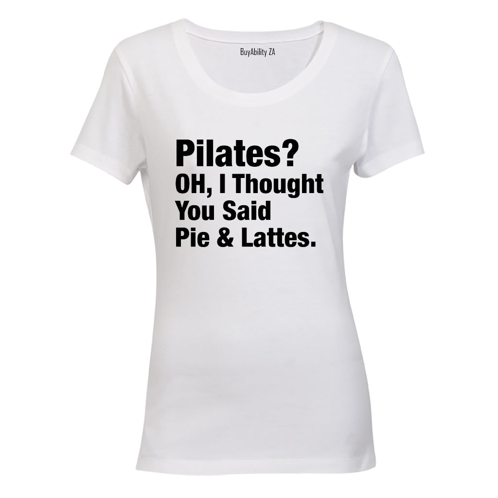 Pilates OR Pie & Lattes? - Ladies - T-Shirt