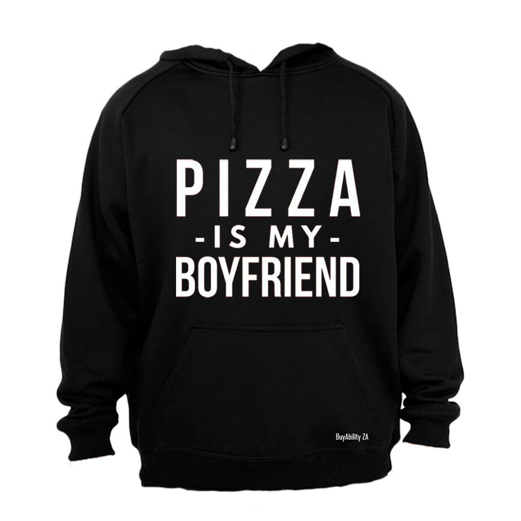 Pizza is My Boyfriend - Hoodie