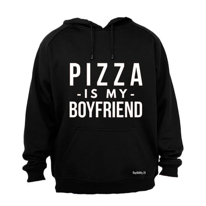 Pizza is My Boyfriend - Hoodie