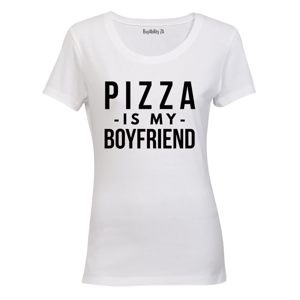 Pizza is My Boyfriend - Ladies - T-Shirt