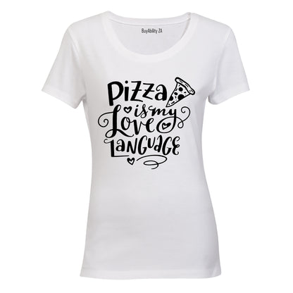 Pizza is My Love Language - Valentine Inspired - Ladies - T-Shirt