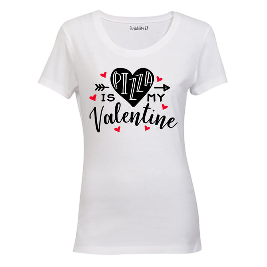 Pizza is My Valentine - Ladies - T-Shirt - BuyAbility