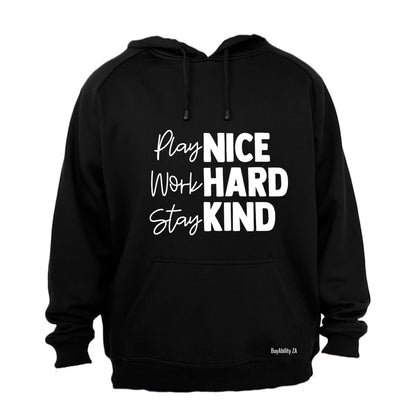 Play Nice. Work Hard - Hoodie