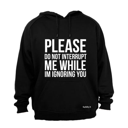 Please Do Not Interrupt Me - Hoodie