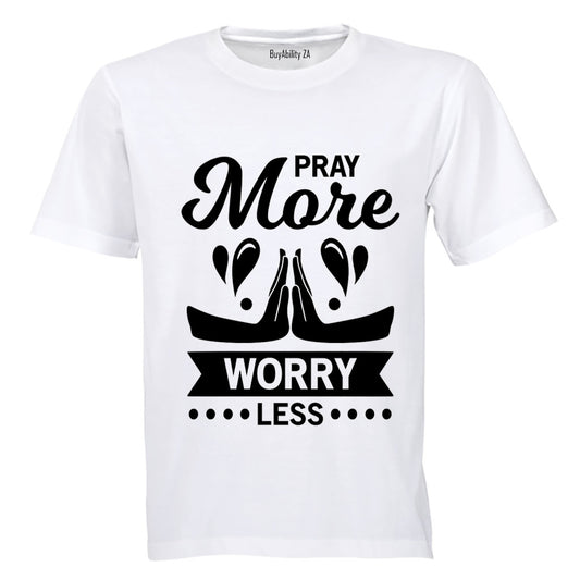 Pray More, Worry Less - Adults - T-Shirt