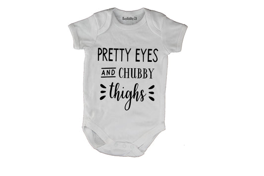 Pretty Eyes and Chubby Thighs - Baby Grow