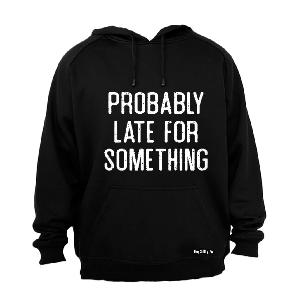 Probably Late For Something - Hoodie