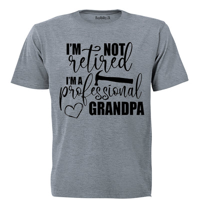 Not Retired, Professional Grandpa - Adults - T-Shirt