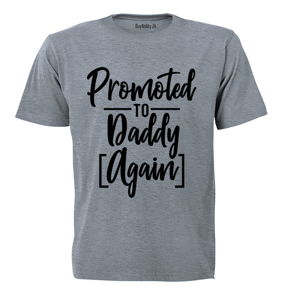 Promoted to Daddy, AGAIN - T-Shirt - BuyAbility