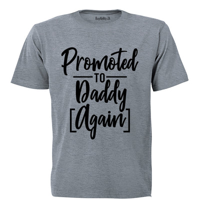 Promoted to Daddy, AGAIN - T-Shirt - BuyAbility